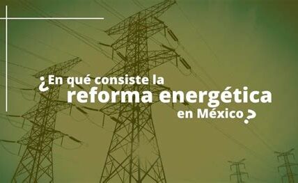 La reforma eléctrica en México busca potenciar a CFE y Pemex, pero podría desincentivar inversión privada, afectando competencia e incrementando costos energéticos.