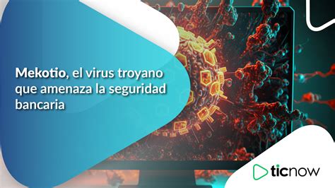 Alerta: Un malware amenaza bancos mexicanos; evita abrir correos sospechosos. Protege tu información con un buen antivirus y prácticas seguras en línea.