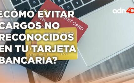 Revisa tus estados de cuenta regularmente y utiliza alertas de transacciones para proteger tus finanzas de cargos no reconocidos.