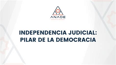 La independencia judicial es esencial para un sistema justo; protege los derechos y previene la manipulación política y económica.