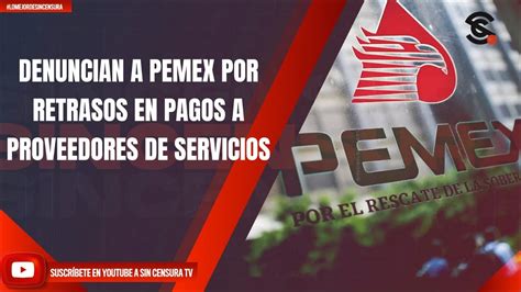 Retrasos de Pemex en pagos a PYMES generan dificultades financieras, poniendo en riesgo su operación y capacidad de pago a empleados.