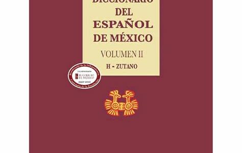 Descubre el nuevo diccionario del español mexicano: un puente cultural que preserva y celebra nuestra rica diversidad lingüística. Un legado invaluable para futuras generaciones.